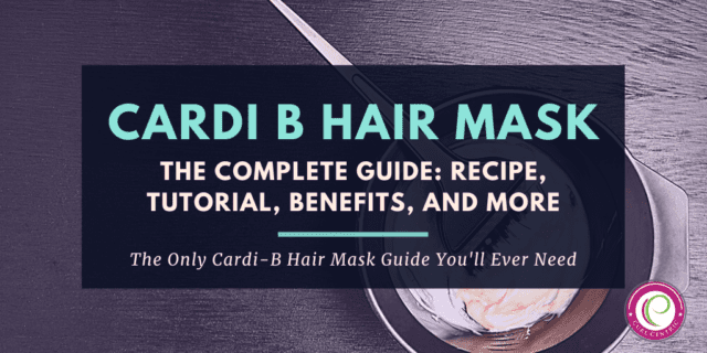 Cardi B Hair Mask: Recipe, Tutorial, Benefits, And More