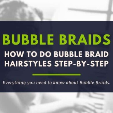 A customer graphic for an article on how to do bubble braids on kinky, curly, wavy, and straight hair strands with out DIY guide for creating bubble braid hairstyles.